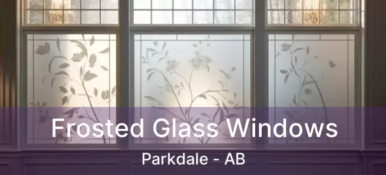  Frosted Glass Windows Parkdale - AB