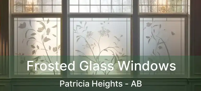  Frosted Glass Windows Patricia Heights - AB