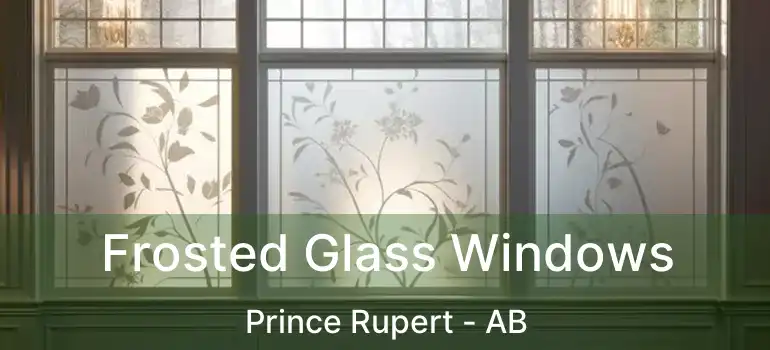  Frosted Glass Windows Prince Rupert - AB