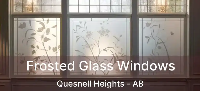  Frosted Glass Windows Quesnell Heights - AB