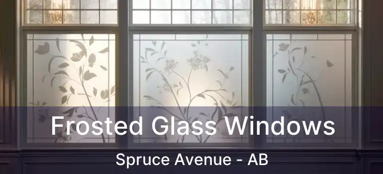  Frosted Glass Windows Spruce Avenue - AB