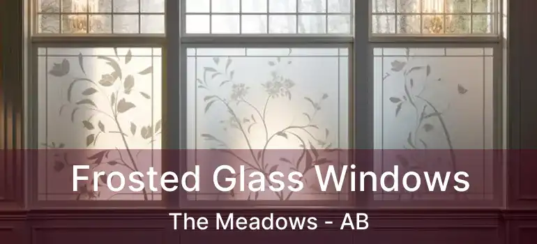  Frosted Glass Windows The Meadows - AB