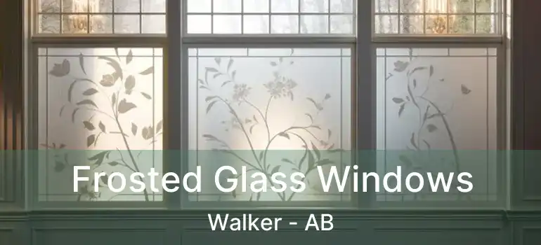  Frosted Glass Windows Walker - AB