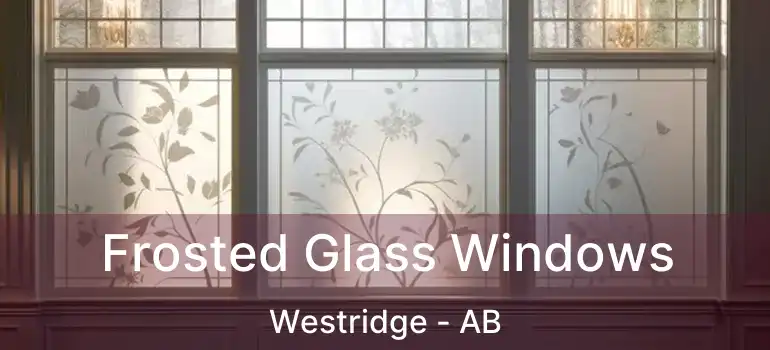  Frosted Glass Windows Westridge - AB