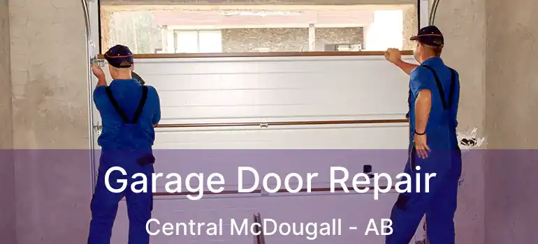  Garage Door Repair Central McDougall - AB