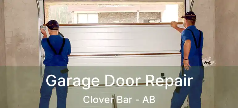  Garage Door Repair Clover Bar - AB