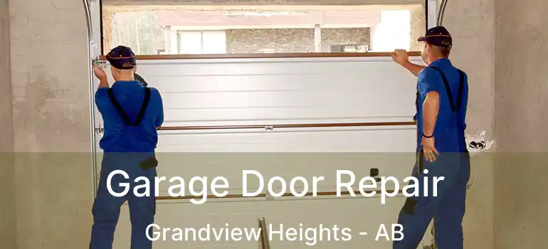  Garage Door Repair Grandview Heights - AB