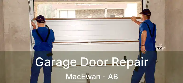  Garage Door Repair MacEwan - AB