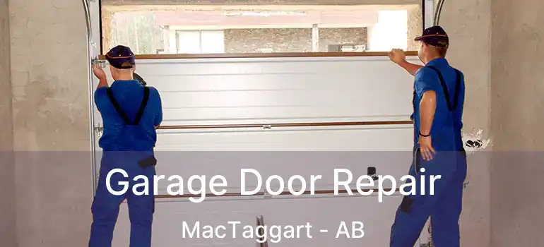  Garage Door Repair MacTaggart - AB