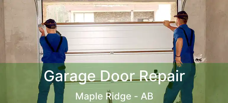 Garage Door Repair Maple Ridge - AB