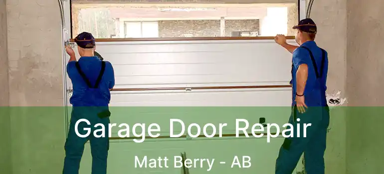  Garage Door Repair Matt Berry - AB