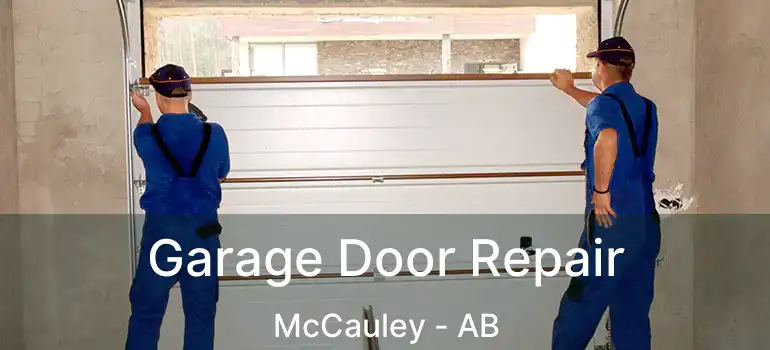  Garage Door Repair McCauley - AB