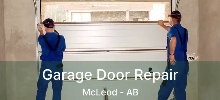  Garage Door Repair McLeod - AB