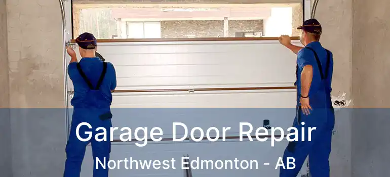  Garage Door Repair Northwest Edmonton - AB