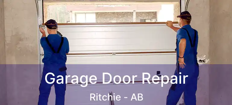 Garage Door Repair Ritchie - AB