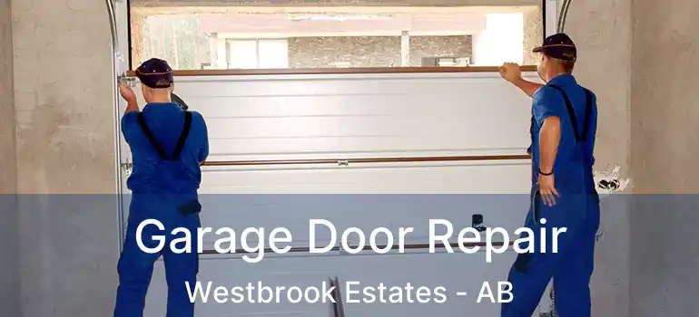  Garage Door Repair Westbrook Estates - AB