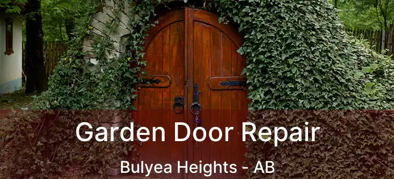  Garden Door Repair Bulyea Heights - AB