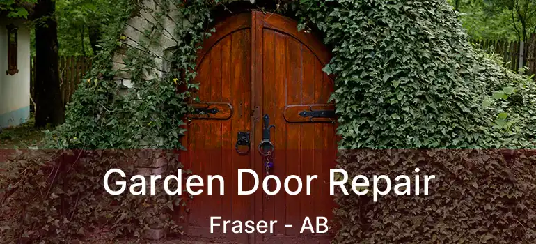  Garden Door Repair Fraser - AB