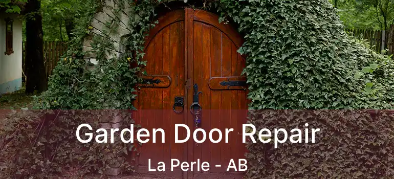  Garden Door Repair La Perle - AB
