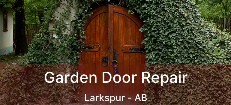  Garden Door Repair Larkspur - AB