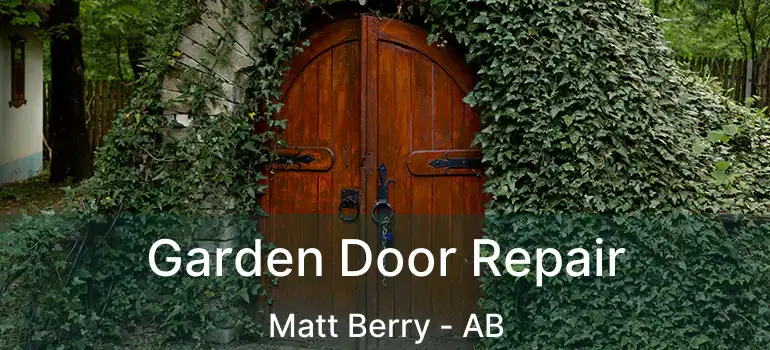 Garden Door Repair Matt Berry - AB