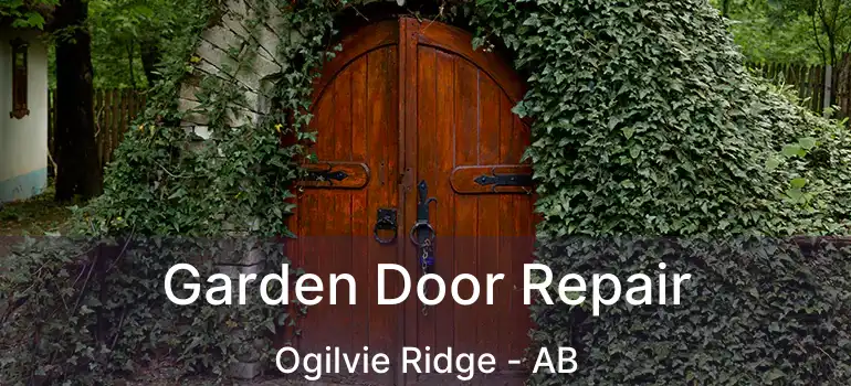  Garden Door Repair Ogilvie Ridge - AB
