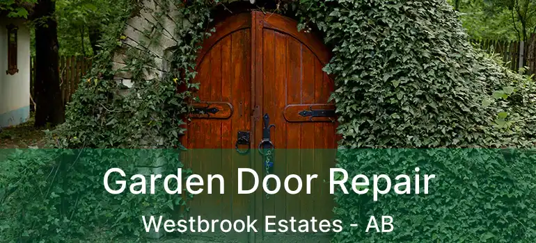  Garden Door Repair Westbrook Estates - AB