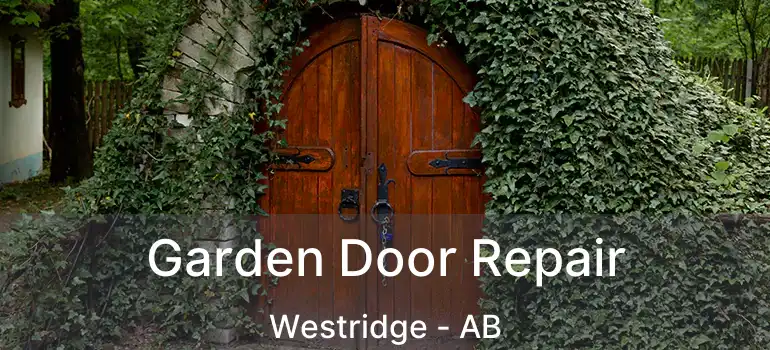  Garden Door Repair Westridge - AB