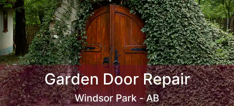  Garden Door Repair Windsor Park - AB