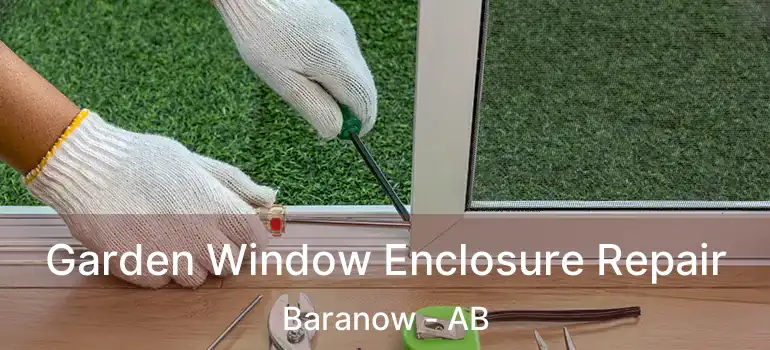  Garden Window Enclosure Repair Baranow - AB
