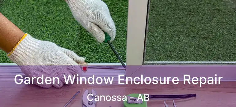  Garden Window Enclosure Repair Canossa - AB