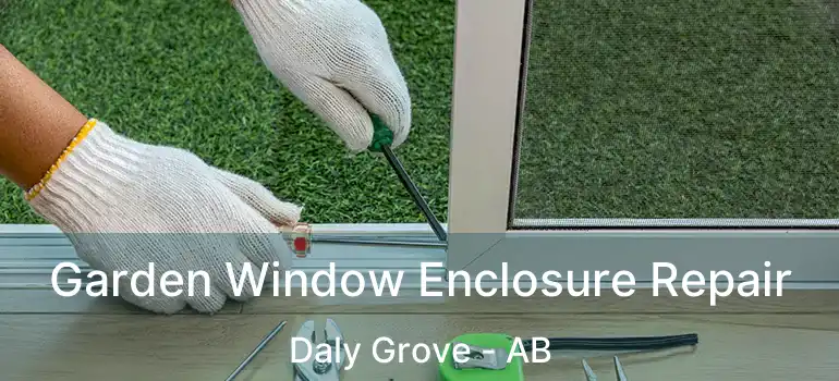  Garden Window Enclosure Repair Daly Grove - AB