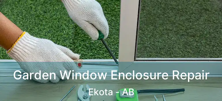  Garden Window Enclosure Repair Ekota - AB