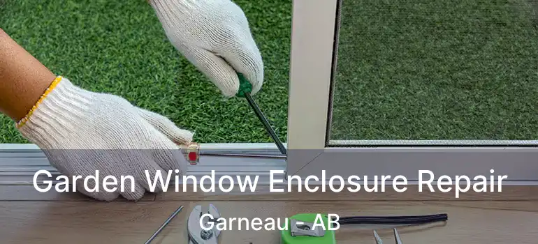  Garden Window Enclosure Repair Garneau - AB