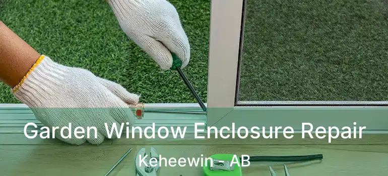 Garden Window Enclosure Repair Keheewin - AB