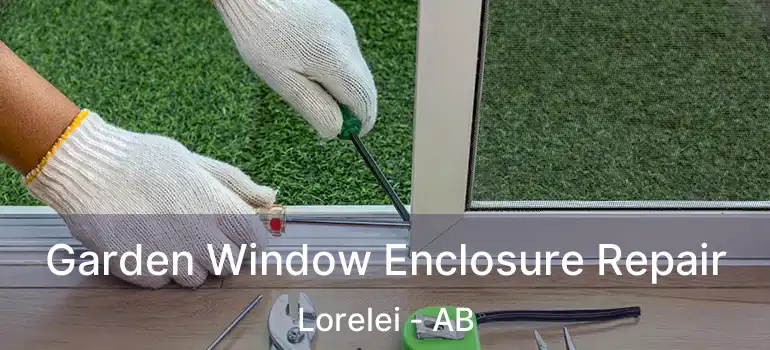  Garden Window Enclosure Repair Lorelei - AB
