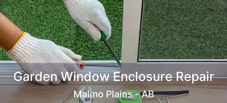  Garden Window Enclosure Repair Malmo Plains - AB