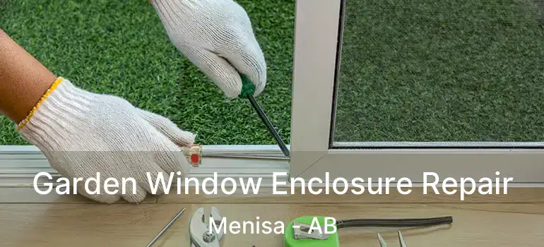  Garden Window Enclosure Repair Menisa - AB