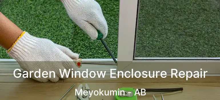  Garden Window Enclosure Repair Meyokumin - AB