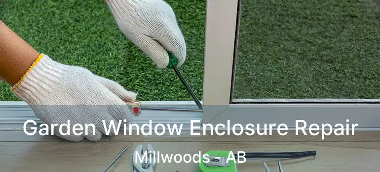  Garden Window Enclosure Repair Millwoods - AB