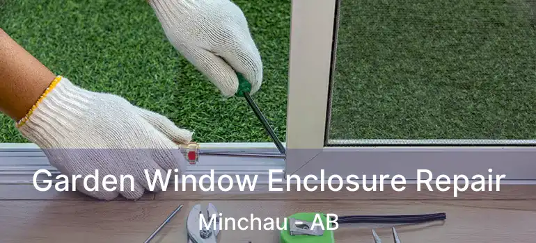  Garden Window Enclosure Repair Minchau - AB