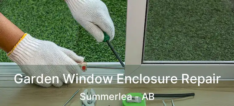 Garden Window Enclosure Repair Summerlea - AB
