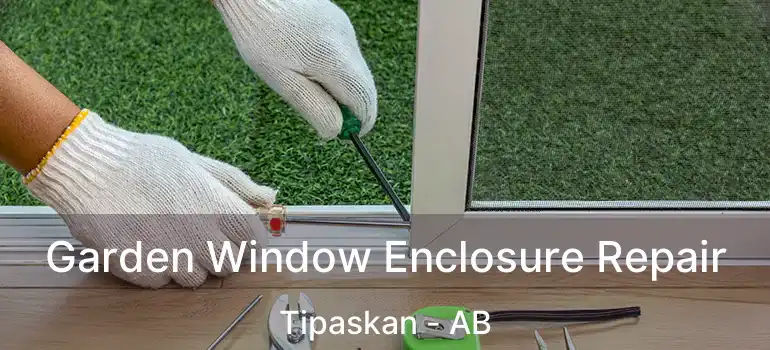  Garden Window Enclosure Repair Tipaskan - AB