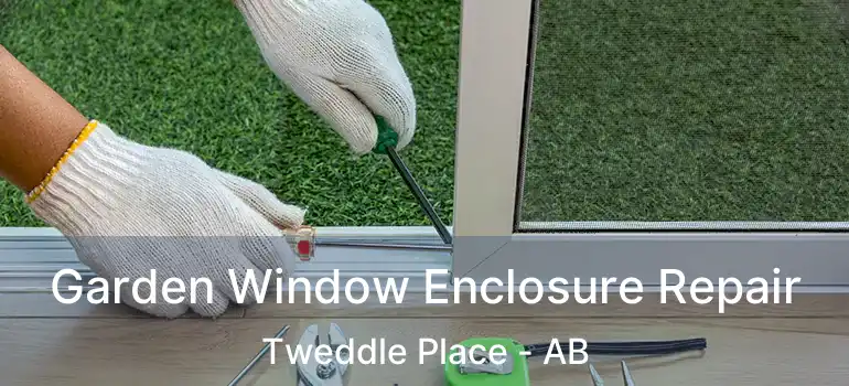  Garden Window Enclosure Repair Tweddle Place - AB
