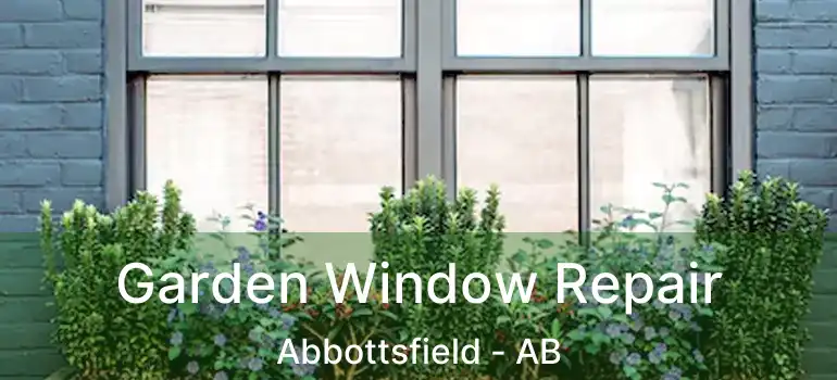  Garden Window Repair Abbottsfield - AB