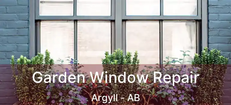  Garden Window Repair Argyll - AB