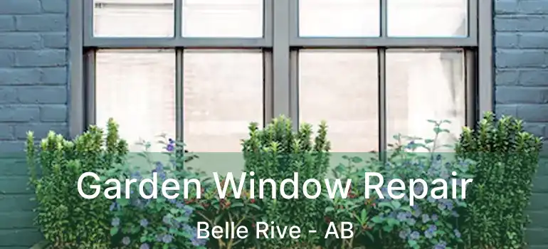  Garden Window Repair Belle Rive - AB