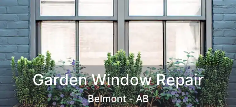  Garden Window Repair Belmont - AB
