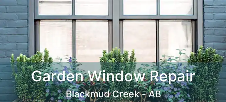  Garden Window Repair Blackmud Creek - AB