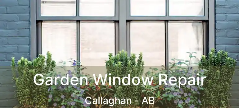  Garden Window Repair Callaghan - AB